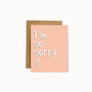 I'm So Sorry Card - Wholesale